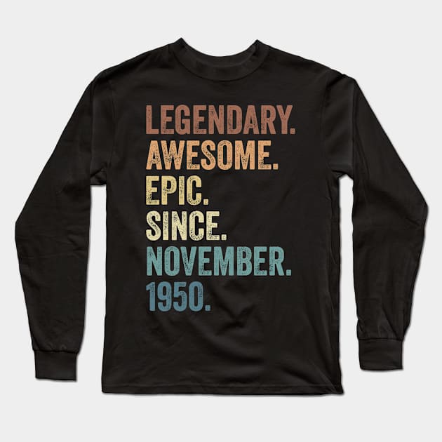 72nd Birthday Legendary Epic Awesome Since November 1950 Long Sleeve T-Shirt by BramCrye